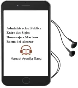 Descargar AudioLibro Administracion Publica Entre dos Siglos (Homenaje a Mariano Baena del Alcazar) de Manuel Arenilla Saez año 2011