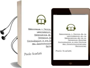 Descargar AudioLibro Democracia y Teoria de la Legitimacion en la Experiencia de la in Tegracion Europea: Contribucion a una Critica del Constitucionalismo Multinivel de Paolo Scarlatti año 2011