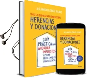 Descargar AudioLibro Todo lo que Necesitas Saber Sobre Herencias y Donaciones: Guia pr Actica para Ahorrar Impuestos y Evitar Problemas en una Herencia de Alejandro Ebrat Picart año 2011