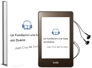 Descargar AudioLibro La Fundacion ¿Una Casa sin Dueño? de Juan Cruz Alli Turrillas año 2012