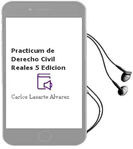 Descargar AudioLibro Practicum de Derecho Civil Reales (5ª Edicion) de Carlos Lasarte Alvarez año 2012