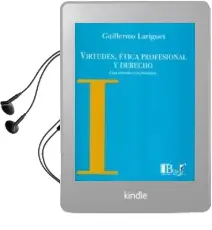 Descargar AudioLibro Virtudes, Etica Profesional y Derecho: Una Introduccion Filosofic a de Guillermo Lariguet año 2012