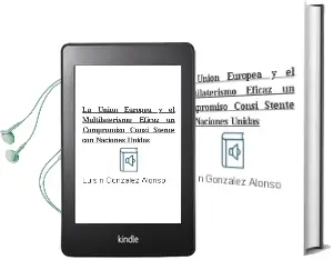 Descargar AudioLibro La Union Europea y el Multilaterismo Eficaz: ¿Un Compromiso Consi Stente con Naciones Unidas? de Luis N. Gonzalez Alonso año 2012