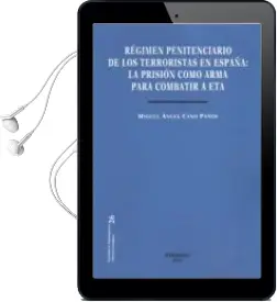 Descargar AudioLibro Regimen Penitenciario de los Terroristas en España: La Prision co mo Arma para Combatir a eta de Miguel Angel Cano Paños año 2012