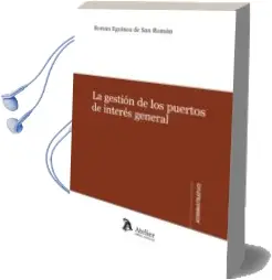 Descargar AudioLibro Gestion de los Puertos de Interes General de Eguinoa De San Roman año 2012
