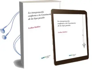 Descargar AudioLibro La Interpretacion Conforme a la Constitucion de las Leyes Penales de Lothar Kuhlen año 2012