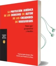 Descargar AudioLibro La Proteccion Juridica de los Derechos de Autor de los Creadores de Videojuegos de Francisco Javier Donaire Villa año 2012