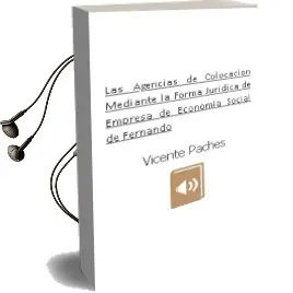 Descargar AudioLibro Las Agencias de Colocacion Mediante la Forma Juridica de Empresa de Economia Social de Fernando De Vicente Paches año 2012