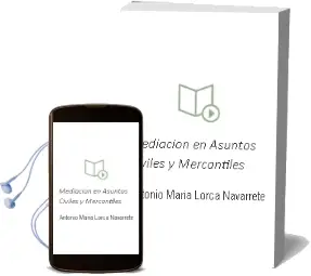 Descargar AudioLibro Mediacion en Asuntos Civiles y Mercantiles de Antonio Maria Lorca Navarrete año 2012