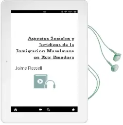 Descargar AudioLibro Aspectos Sociales y Juridicos de la Inmigracion Musulmana en Extr Emadura de Jaime Rossell año 2012