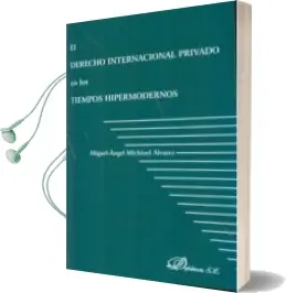 Descargar AudioLibro El Derecho Internacional Privado en los Tiempos Hipermodernos de Miguel Angel Michinel Alvares año 2012