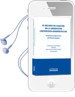 Descargar AudioLibro El Recurso de Casacion en la Jurisdiccion Contencioso-Administrat iva de Jose Manuel Sieira Miguez año 2012