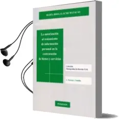 Descargar AudioLibro La Autorizacion al Tratamiento de Informacion Personal en la Cont Ratacion de Bienes y Servicios de Maria Rosa Llacer Matacas año 2012