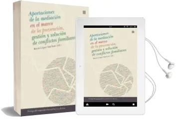 Descargar AudioLibro Aportaciones de la Mediacion en el Marco de la Prevencion, Gestio n y Solucion de Conflictos Familiares de Rocio Lopez San Luis año 2012