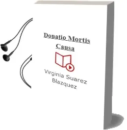 Descargar AudioLibro Donatio Mortis Causa de Virginia Suarez Blazquez año 2012
