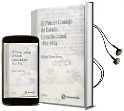 Descargar AudioLibro El Primer Consejo de Estado Constitucional, 1812-1814 de Ricardo Gomez Rivero año 2012