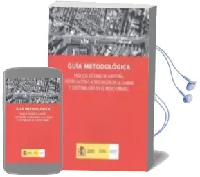 Descargar AudioLibro Guia Metodologica para los Sistemas de Auditoria, Certificacion o Acreditacion de la Calidad y Sostenibilidad en el Medio Urbano de Varios Autores año 2012