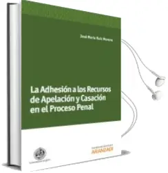 Descargar AudioLibro La Adhesion a los Recursos de Apelacion y Casacion en el Proceso Penal de Jose Maria Ruiz Moreno año 2012