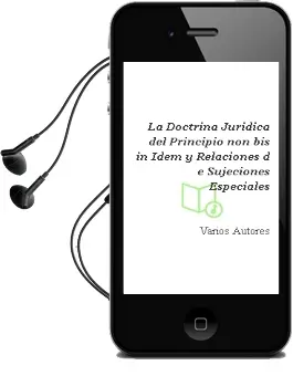 Descargar AudioLibro La Doctrina Juridica del Principio non bis in Idem y Relaciones d e Sujeciones Especiales de Varios Autores año 2012