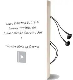 Descargar AudioLibro Cinco Estudios Sobre el Nuevo Estatuto de Autonomia de Extremadur a de Vicente Alvarez Garcia año 2012