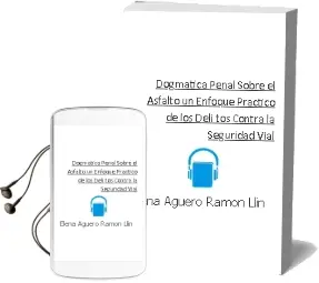 Descargar AudioLibro Dogmatica Penal Sobre el Asfalto: Un Enfoque Practico de los Deli tos Contra la Seguridad Vial de Elena Aguero Ramon Llin año 2012