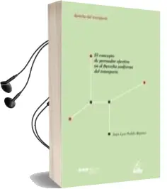 Descargar AudioLibro El Concepto de Porteador Efectivo en el Derecho Uniforme del Tran Sporte de Juan Luis Pulido Begines año 2012