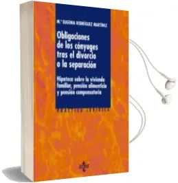 Descargar AudioLibro Las Obligaciones de los Conyuges Tras el Divorcio o la Separacion : Hipoteca Sobre la Vivienda Familiar, Pension Alimenticia y Pension Compensatoria de Mª Eugenia Rodriguez Martinez año 2012