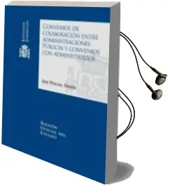 Descargar AudioLibro Convenios de Colaboracion Entre Administraciones Publicas y Conve Nios con Administrados de Jose Pascual Garcia año 2012