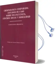 Descargar AudioLibro Criminologia Comparada. Estudios de Caso Sobre Delincuencia, Cont rol Social y Moralidad de Christopher Birkbeck año 2012