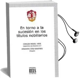 Descargar AudioLibro En Torno a la Sucesion en los Titulos Nobiliarios de C. Rogel Vide año 2012