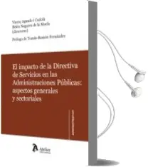 Descargar AudioLibro Impacto de la Directiva de Servicios en las Administraciones Publ Icas: Aspectos Generales y Sectoriales de V. Aguado año 2012