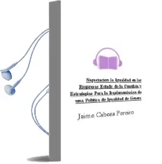 Descargar AudioLibro Negociacion la Igualdad en las Empresas: Estado de la Cuestion y Estrategias para la Implementacion de una Politica de Igualdad de Genero de Jaime Cabeza Pereiro año 2012