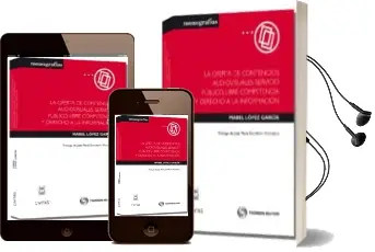 Descargar AudioLibro Oferta de Contenidos Audiovisuales: Servicio Publico, Libre Compe Tencia y Derecho a la Informacion de Mabel Lopez Garcia año 2012