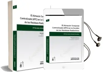 Descargar AudioLibro Almacen Temporal Centralizado (Atc) en la Gestion de los Residuos Radiactivos de Mercedes Lafuentes Benanches año 2012