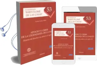 Descargar AudioLibro Apogeo y Crisis de la Ciudadania de la Salud: Historia del Derech o a la Salud en el Siglo xx de Carlos Lema Añon año 2012