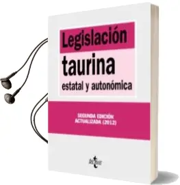 Descargar AudioLibro Legislacion Taurina: Estatal y Autonomica de Varios Autores año 2012