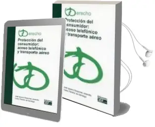 Descargar AudioLibro Proteccion del Consumidor: Acoso Telefonico y Transporte Aereo de Jose Ignacio Esquivias Jaramillo año 2012