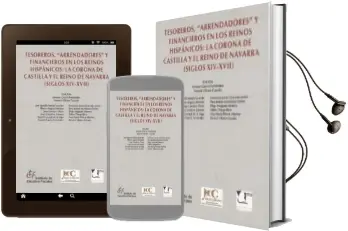 Descargar AudioLibro Tesoreros, Arrendadores y Financieros en los Reinos Hispanicos: La Corona de Castilla y el Reino de Navarra (Siglos Xiv-Xvii) de Ernesto Garcia Fernandez año 2012