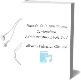 Descargar AudioLibro Tratado de la Jurisdiccion Contencioso-Administrativa (2 Vols) (2ª Ed.) de Alberto Palomar Olmeda año 2012