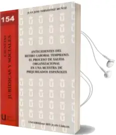 Descargar AudioLibro Antecedentes del Retiro Laboral Temprano: El Proceso de Salida or Ganizacional en una Muestra de Prejubilados Españoles de Juan Jose Fernandez Muñoz año 2012