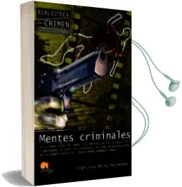 Descargar AudioLibro Mentes Criminales: El Crimen Esta en Todos los Ambitos de la Cult ura de Francisco Perez Fernandez año 2012