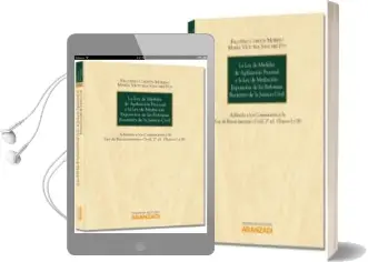 Descargar AudioLibro La ley de Medidas de Agilizacion Procesal y la ley de Mediacion: Exposicion de las Reformas Recientes de la Justicia Civil de Faustino Cordon Moreno año 2012