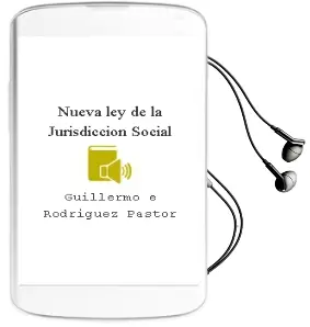 Descargar AudioLibro Nueva ley de la Jurisdiccion Social de Guillermo E. Rodriguez Pastor año 2012