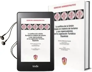 Descargar AudioLibro Politica de la Union Europea en Materia de Turismo y sus Repercus Iones en la Legislacion Turistica Española de Antonio Villanueva Cuevas año 2012