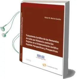 Descargar AudioLibro Tratamiento Juridico de las Demandas de Asilo por Violencia Contr a las Mujeres en el Ordenamiento Juridico Español: Perspectivas y Prospectivas de Victor Merino Sancho año 2012
