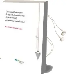 Descargar AudioLibro La Crisis del Principio de Legalidad en el Nuevo Derecho Penal de Juan Pablo Montiel año 2012