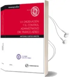 Descargar AudioLibro Ordenacion y el Control Administrativo del Trafico Aereo de Antonio Fortes Martin año 2012