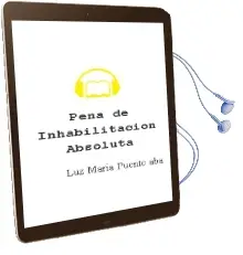 Descargar AudioLibro Pena de Inhabilitacion Absoluta de Luz Maria Puente Aba año 2012