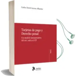 Descargar AudioLibro Tarjetas de Pago y Derecho Penal (un Modelo Interpretativo del ar Art. 248.2C cp) de Carlos David Azcona Albarran año 2012