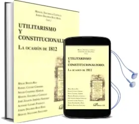 Descargar AudioLibro Utilitarismo y Constitucionalismo: La Ocasion de 1812 de Josefa Dolores Ruiz Resa año 2012